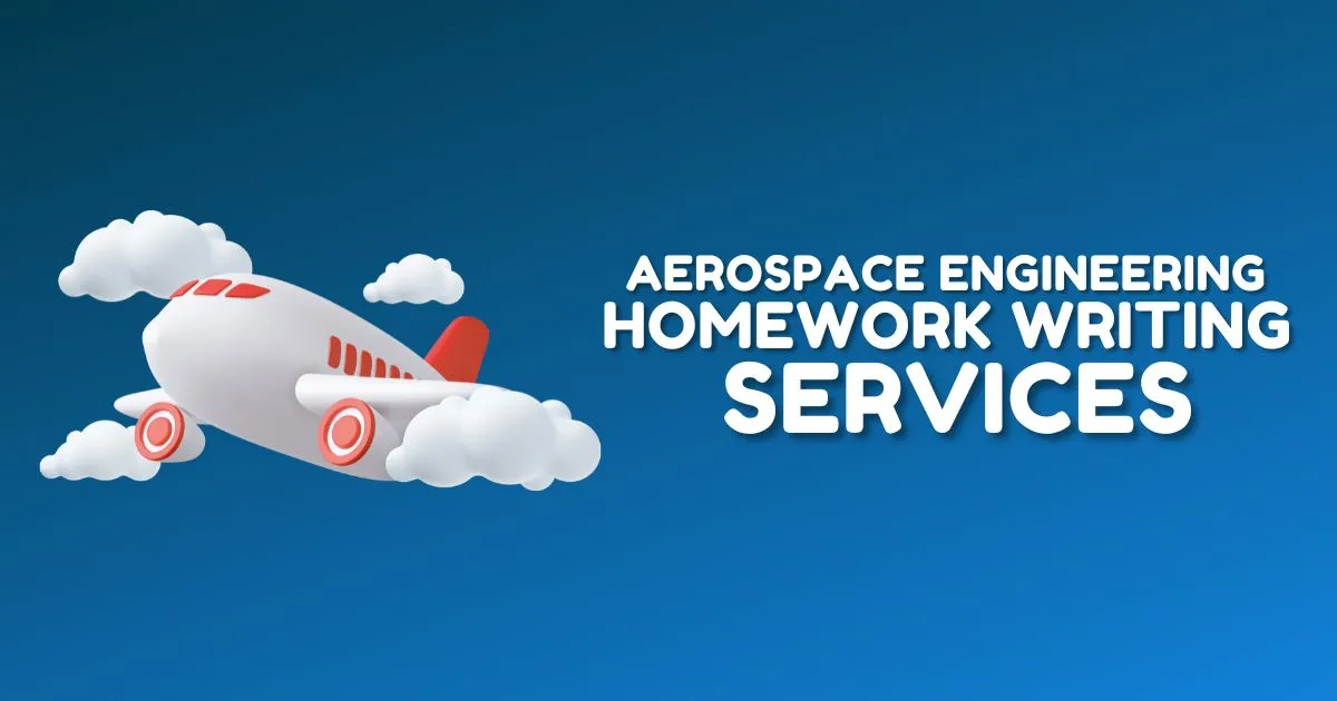 Aerospace Engineering Homework Writing Services in UK