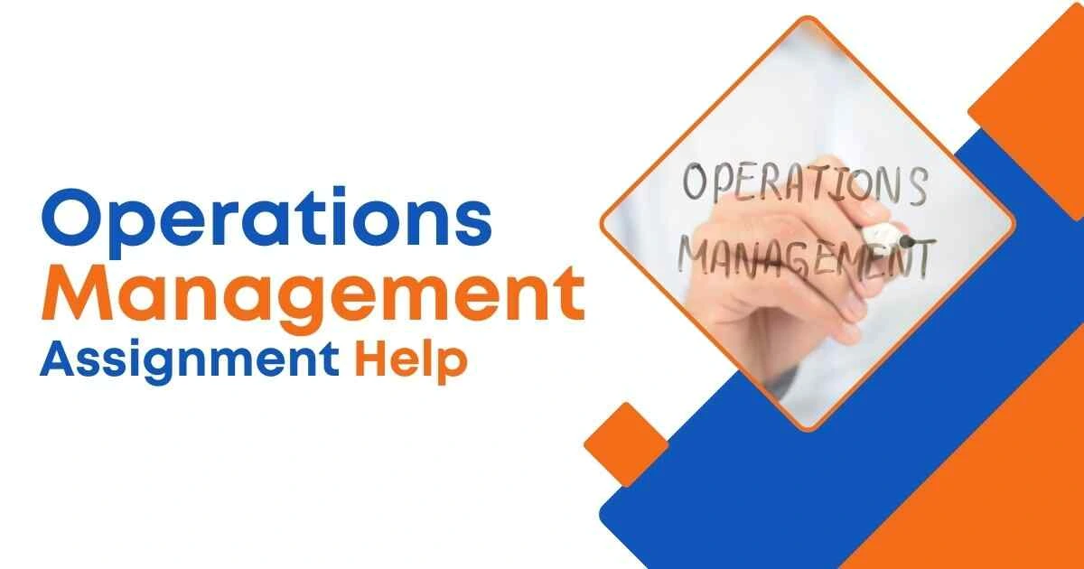 Operations Management Assignment Help UK | Expert Writers
