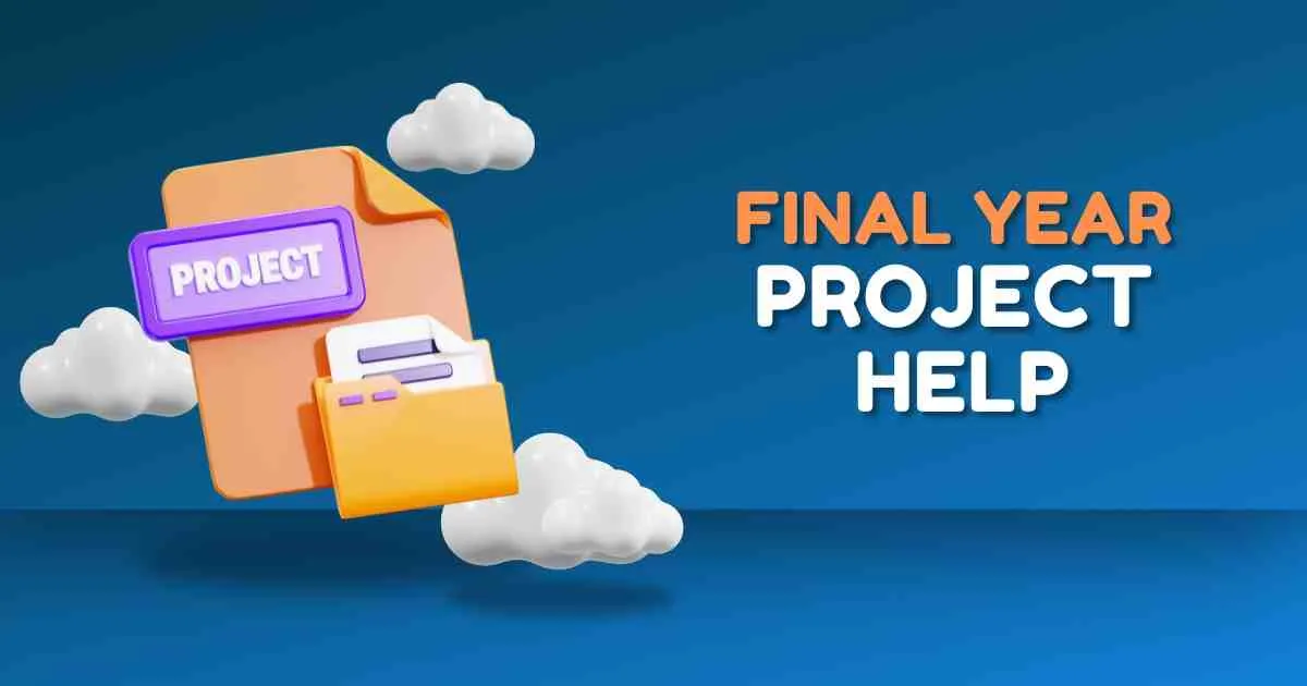 Final Year Project Help UK by Our Qualified Experts