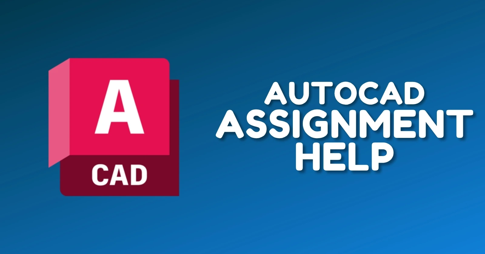AutoCAD Assignment Help UK by AutoCAD Homework Helper